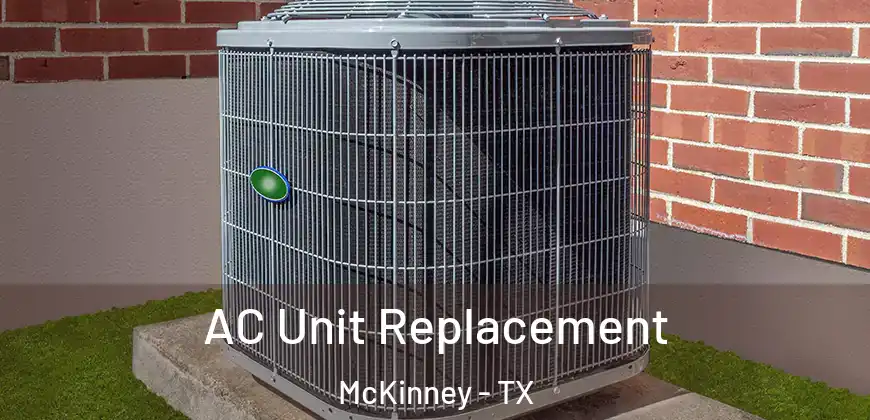 AC Unit Replacement McKinney - TX