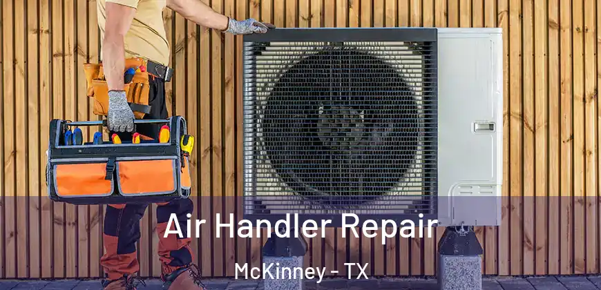 Air Handler Repair McKinney - TX