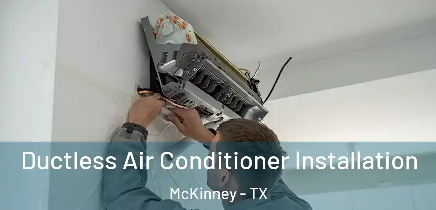 Ductless Air Conditioner Installation McKinney - TX