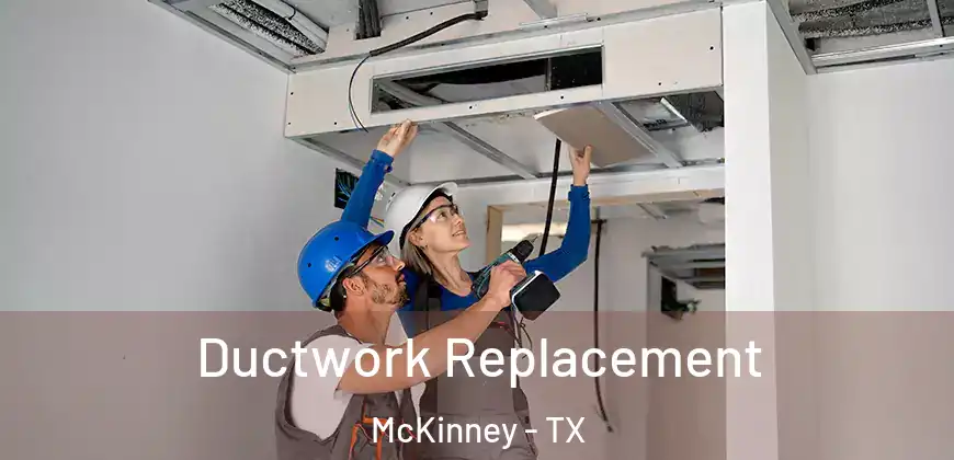 Ductwork Replacement McKinney - TX