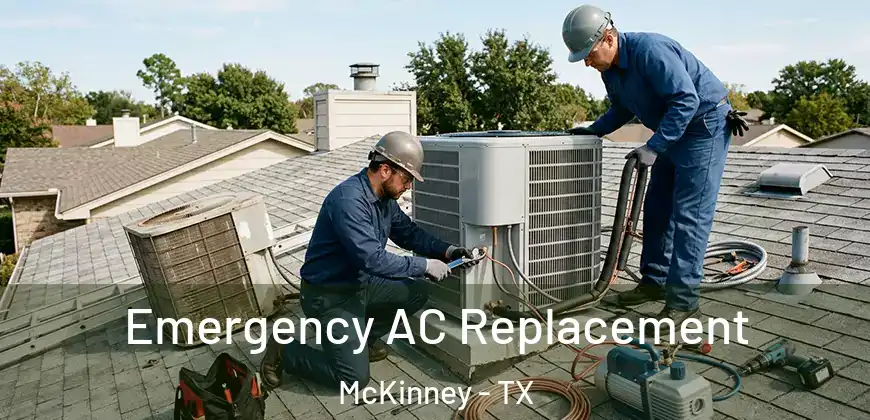 Emergency AC Replacement McKinney - TX