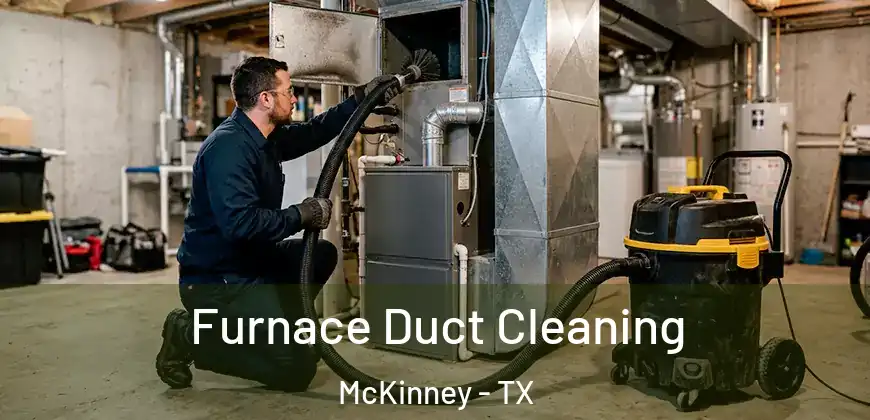 Furnace Duct Cleaning McKinney - TX
